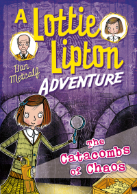 Titelbild: The Catacombs of Chaos A Lottie Lipton Adventure 1st edition 9781472927552
