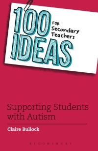 Imagen de portada: 100 Ideas for Secondary Teachers: Supporting Students with Autism 1st edition 9781472928467