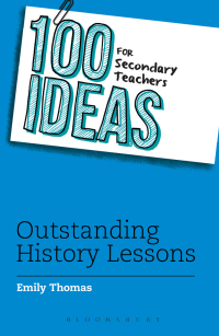 Imagen de portada: 100 Ideas for Secondary Teachers: Outstanding History Lessons 1st edition 9781472940957