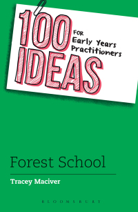 Omslagafbeelding: 100 Ideas for Early Years Practitioners: Forest School 1st edition 9781472946652