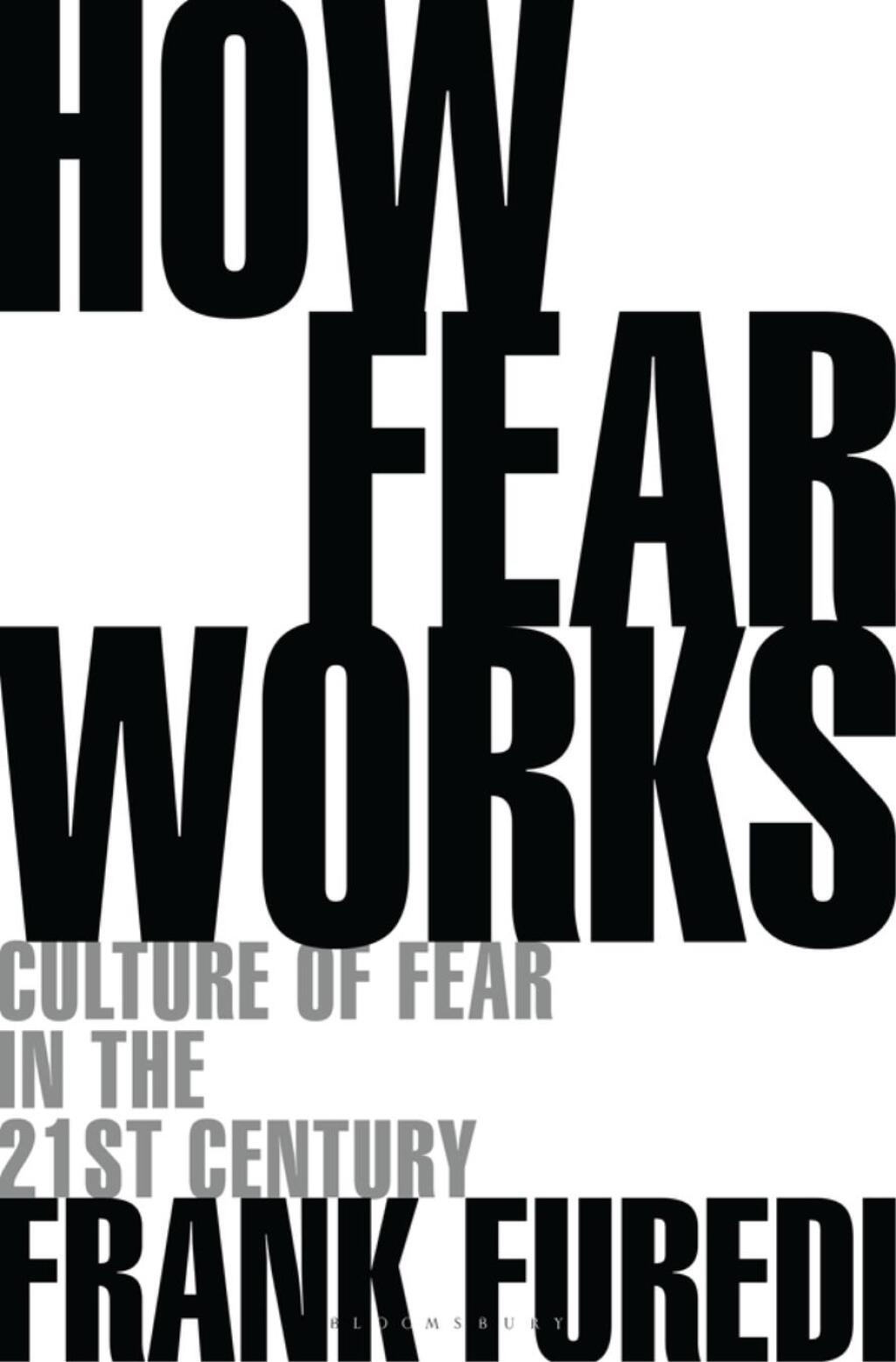 How Fear Works Culture of Fear in the Twenty-First Century 1st Edition
