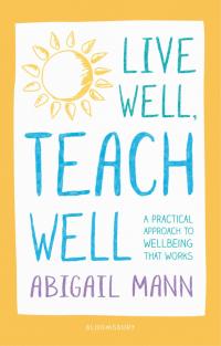 Imagen de portada: Live Well, Teach Well: A practical approach to wellbeing that works 1st edition 9781472949790