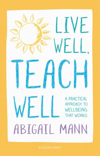 Cover image: Live Well, Teach Well: A practical approach to wellbeing that works 1st edition 9781472949790