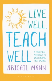 Cover image: Live Well, Teach Well: A practical approach to wellbeing that works 1st edition 9781472949790