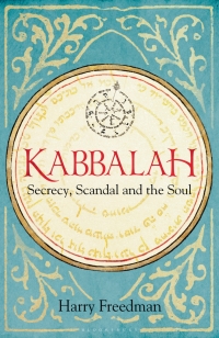 Omslagafbeelding: Kabbalah: Secrecy, Scandal and the Soul 1st edition 9781472950987