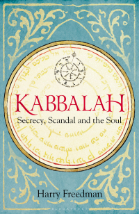 Titelbild: Kabbalah: Secrecy, Scandal and the Soul 1st edition 9781472950987