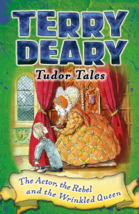 صورة الغلاف: Tudor Tales: The Actor, the Rebel and the Wrinkled Queen 1st edition 9781472939852