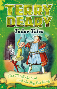 صورة الغلاف: Tudor Tales: The Thief, the Fool and the Big Fat King 1st edition 9781472939876