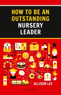 Cover image: How to be an Outstanding Nursery Leader 1st edition 9781472952578