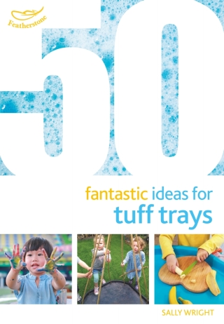 Titelbild: 50 Fantastic Ideas for Tuff Trays 1st edition 9781472954282