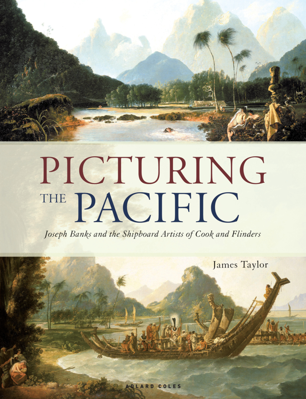 Picturing the Pacific Joseph Banks and the shipboard artists of Cook and Flinders 1st Edition