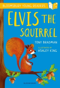Cover image: Elvis the Squirrel: A Bloomsbury Young Reader 1st edition 9781472950536