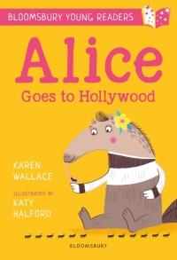 Cover image: Alice Goes to Hollywood: A Bloomsbury Young Reader 1st edition 9781472950529