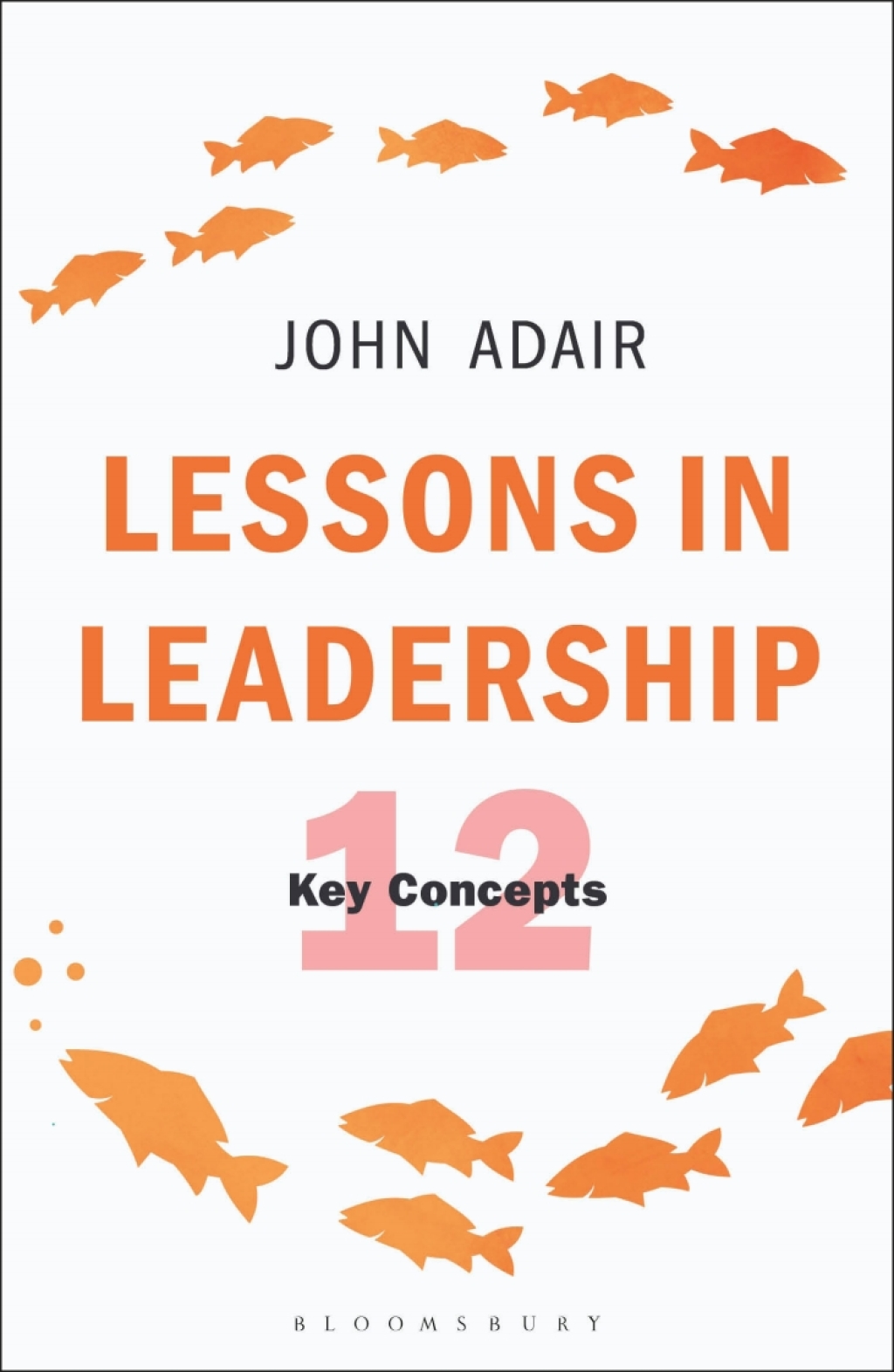Lessons in Leadership 12 Key Concepts 1st Edition