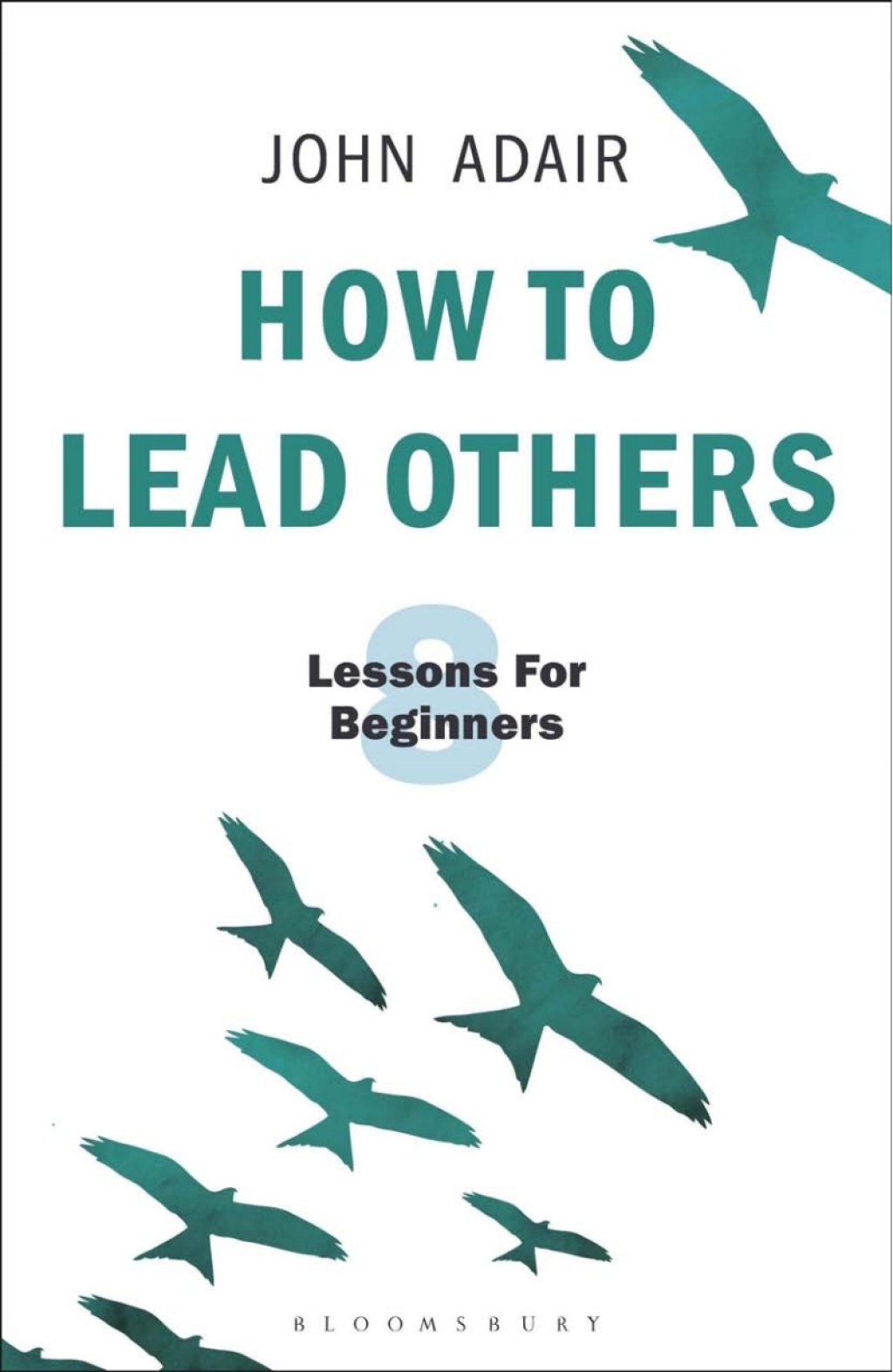 How to Lead Others Eight Lessons for Beginners 1st Edition