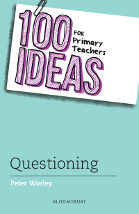 Omslagafbeelding: 100 Ideas for Primary Teachers: Questioning 1st edition 9781472957412