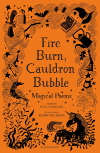 Titelbild: Fire Burn, Cauldron Bubble: Magical Poems Chosen by Paul Cookson 1st edition 9781472958150