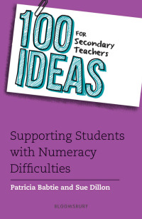 Omslagafbeelding: 100 Ideas for Secondary Teachers: Supporting Students with Numeracy Difficulties 1st edition 9781472961099