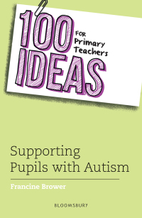 Omslagafbeelding: 100 Ideas for Primary Teachers: Supporting Pupils with Autism 1st edition 9781472961570