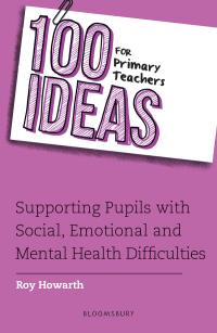 Imagen de portada: 100 Ideas for Primary Teachers: Supporting Pupils with Social, Emotional and Mental Health Difficulties 1st edition 9781472961617
