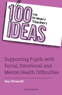 表紙画像: 100 Ideas for Primary Teachers: Supporting Pupils with Social, Emotional and Mental Health Difficulties 1st edition 9781472961617