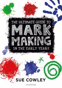 Omslagafbeelding: The Ultimate Guide to Mark Making in the Early Years 1st edition 9781472967084