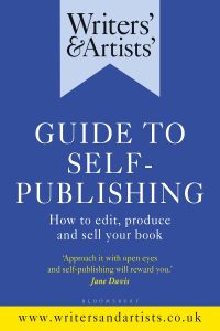 表紙画像: Writers' & Artists' Guide to Self-Publishing 1st edition 9781472970299