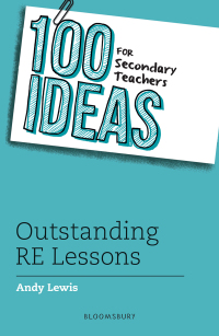 Titelbild: 100 Ideas for Secondary Teachers: Outstanding RE Lessons 1st edition 9781472972422