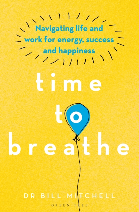 Time to Breathe : Navigating Life and Work for Energy, Success and Happiness, 1st Edition - FULL INSTANT DOWNLOAD | PDF DOCX EPUB