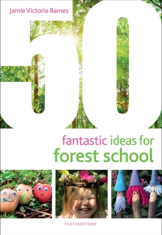Cover image: 50 Fantastic Ideas for Forest School 1st edition 9781472973726