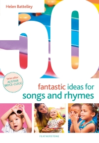 Omslagafbeelding: 50 Fantastic Ideas for Songs and Rhymes 1st edition 9781472976857