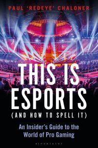صورة الغلاف: This is esports (and How to Spell it) – LONGLISTED FOR THE WILLIAM HILL SPORTS BOOK AWARD 2020 1st edition 9781472977762