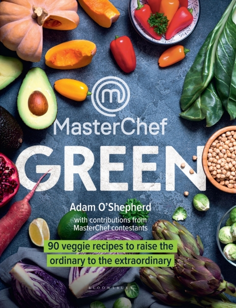 MasterChef Green: 90 veggie recipes to raise the ordinary to the extraordinary, 1st Edition - FULL INSTANT DOWNLOAD | PDF DOCX EPUB