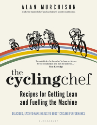 Omslagafbeelding: The Cycling Chef: Recipes for Getting Lean and Fuelling the Machine 1st edition 9781472978646