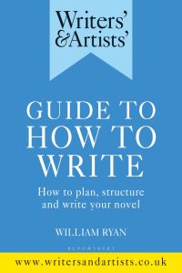 Cover image: Writers' & Artists' Guide to How to Write 1st edition 9781472978745