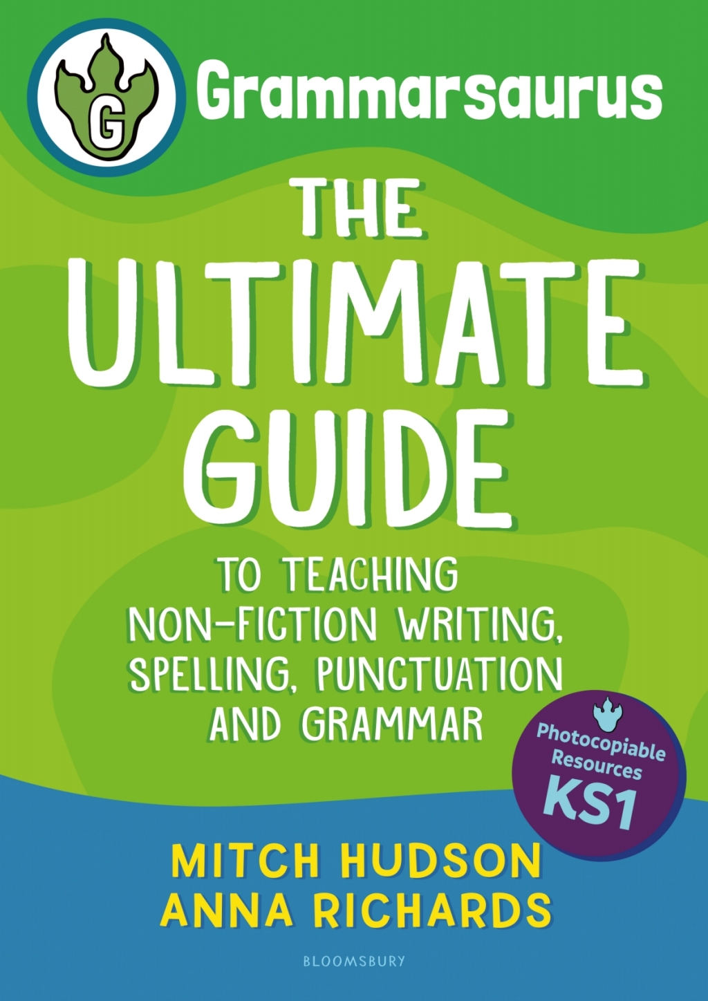 Grammarsaurus Key Stage 1 The Ultimate Guide to Teaching Non-Fiction Writing, Spelling, Punctuation and Grammar 1st Edition