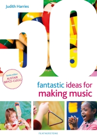 Omslagafbeelding: 50 Fantastic Ideas for Making Music 1st edition 9781472984111