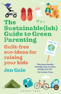 Omslagafbeelding: The Sustainable(ish) Guide to Green Parenting 1st edition 9781472984579