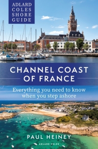 Omslagafbeelding: Adlard Coles Shore Guide: Channel Coast of France 1st edition 9781472985699