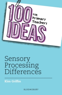 Omslagafbeelding: 100 Ideas for Primary Teachers: Sensory Processing Differences 1st edition 9781472986948