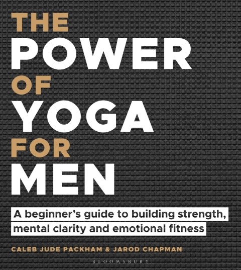 The Power of Yoga for Men: A beginner's guide to building strength, mental clarity and emotional fitness, 1st Edition - FULL INSTANT DOWNLOAD | PDF DOCX EPUB
