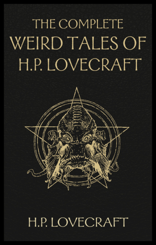 Cover image: The Complete Weird Tales of H. P. Lovecraft 9781473215320
