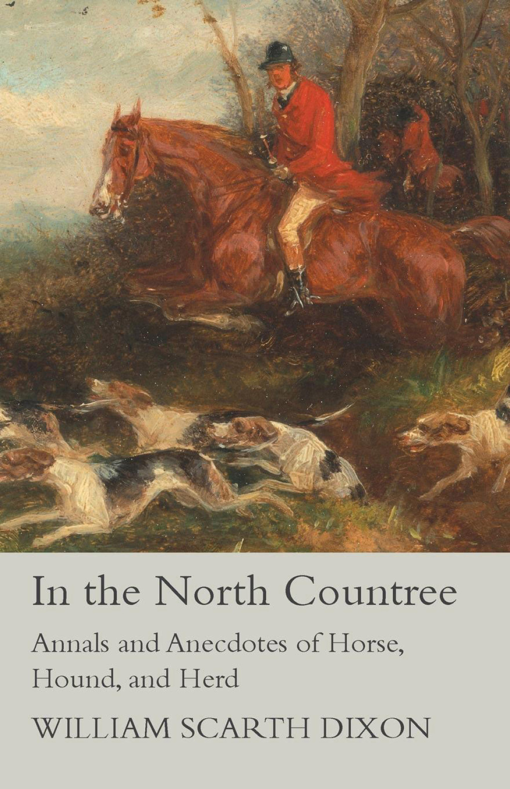 In the North Countree – Annals and Anecdotes of Horse, Hound, and Herd
