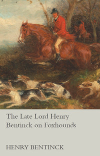 Cover image: The Late Lord Henry Bentinck on Foxhounds 9781473327498