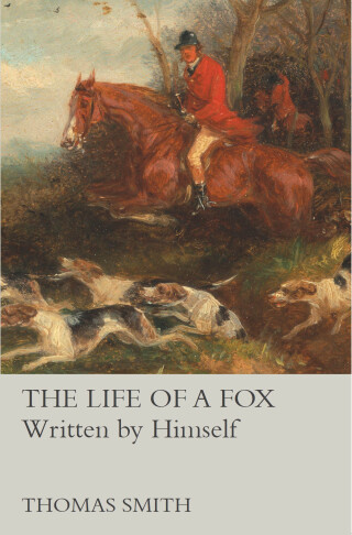Cover image: The Life of a Fox - Written by Himself 9781473327504