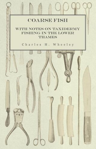 Cover image: Coarse Fish - With Notes on Taxidermy Fishing in the Lower Thames 9781473327955