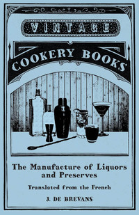 Titelbild: The Manufacture of Liquors and Preserves - Translated from the French 9781473328242