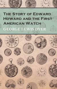 Imagen de portada: The Story of Edward Howard and the First American Watch 9781473328495