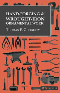 صورة الغلاف: Hand-Forging and Wrought-Iron Ornamental Work 9781473328648