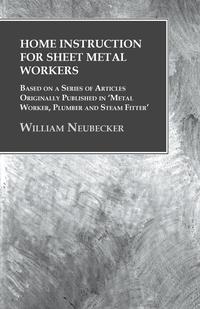 Imagen de portada: Home Instruction for Sheet Metal Workers - Based on a Series of Articles Originally Published in 'Metal Worker, Plumber and Steam Fitter' 9781473328808